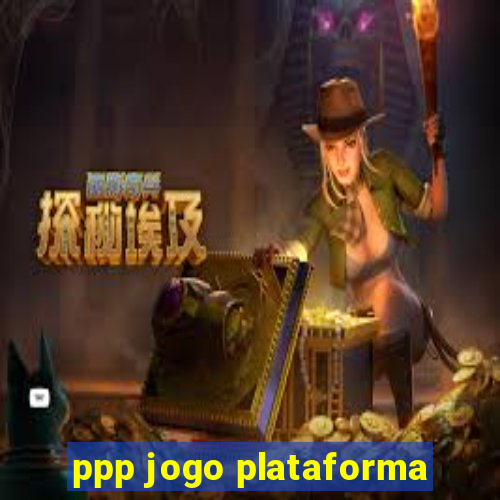 ppp jogo plataforma